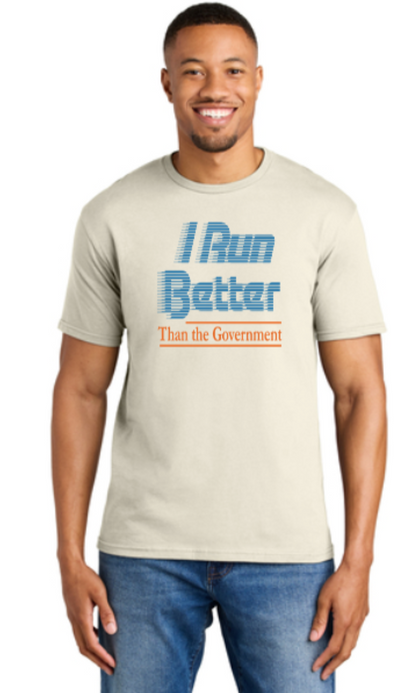 Unisex "I Run Better Than The Government" Retro T Shirt